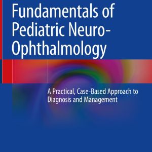 Fundamentals of Pediatric Neuro-Ophthalmology (Original PDF from Publisher)