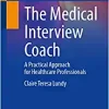 The Medical Interview Coach: A Practical Approach for Healthcare Professionals (Original PDF from Publisher)