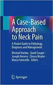 A Case-Based Approach to Neck Pain: A Pocket Guide to Pathology, Diagnosis and Management (Original PDF from Publisher)
