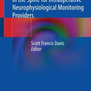 Surgical Procedures of the Spine for Intraoperative Neurophysiological Monitoring Providers (EPUB)
