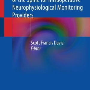 Surgical Procedures of the Spine for Intraoperative Neurophysiological Monitoring Providers (Original PDF from Publisher)