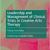 Leadership and Management of Clinical Trials in Creative Arts Therapy (Original PDF from Publisher)