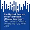 The Physical, Personal, and Social Impact of Spinal Cord Injury: From the Loss of Identity to Achieving a Life Worth Living (SpringerBriefs in Public Health) (Original PDF from Publisher)