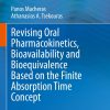 Revising Oral Pharmacokinetics, Bioavailability and Bioequivalence Based on the Finite Absorption Time Concept (EPUB)