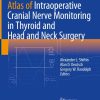 Atlas of Intraoperative Cranial Nerve Monitoring in Thyroid and Head and Neck Surgery (Original PDF from Publisher)