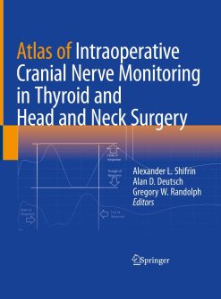 Atlas of Intraoperative Cranial Nerve Monitoring in Thyroid and Head and Neck Surgery (Original PDF from Publisher)