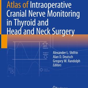 Atlas of Intraoperative Cranial Nerve Monitoring in Thyroid and Head and Neck Surgery (Original PDF from Publisher)