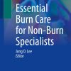 Essential Burn Care for Non-Burn Specialists (EPUB)