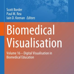 Biomedical Visualisation: Volume 16 ‒ Digital Visualisation in Biomedical Education (Original PDF from Publisher)