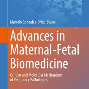 Advances in Maternal-Fetal Biomedicine (Original PDF from Publisher)