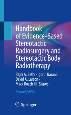 Handbook of Evidence-Based Stereotactic Radiosurgery and Stereotactic Body Radiotherapy, 2nd Edition (Original PDF from Publisher)