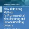 3D & 4D Printing Methods for Pharmaceutical Manufacturing and Personalised Drug Delivery (Original PDF from Publisher)