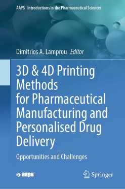 3D & 4D Printing Methods for Pharmaceutical Manufacturing and Personalised Drug Delivery (EPUB)