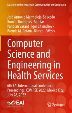 Computer Science and Engineering in Health Services: 6th EAI International Conference Proceedings, COMPSE 2022, Mexico City, July 28, 2022 (EPUB)
