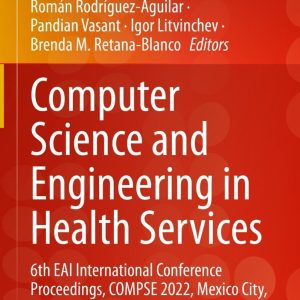 Computer Science and Engineering in Health Services: 6th EAI International Conference Proceedings, COMPSE 2022, Mexico City, July 28, 2022 (EPUB)