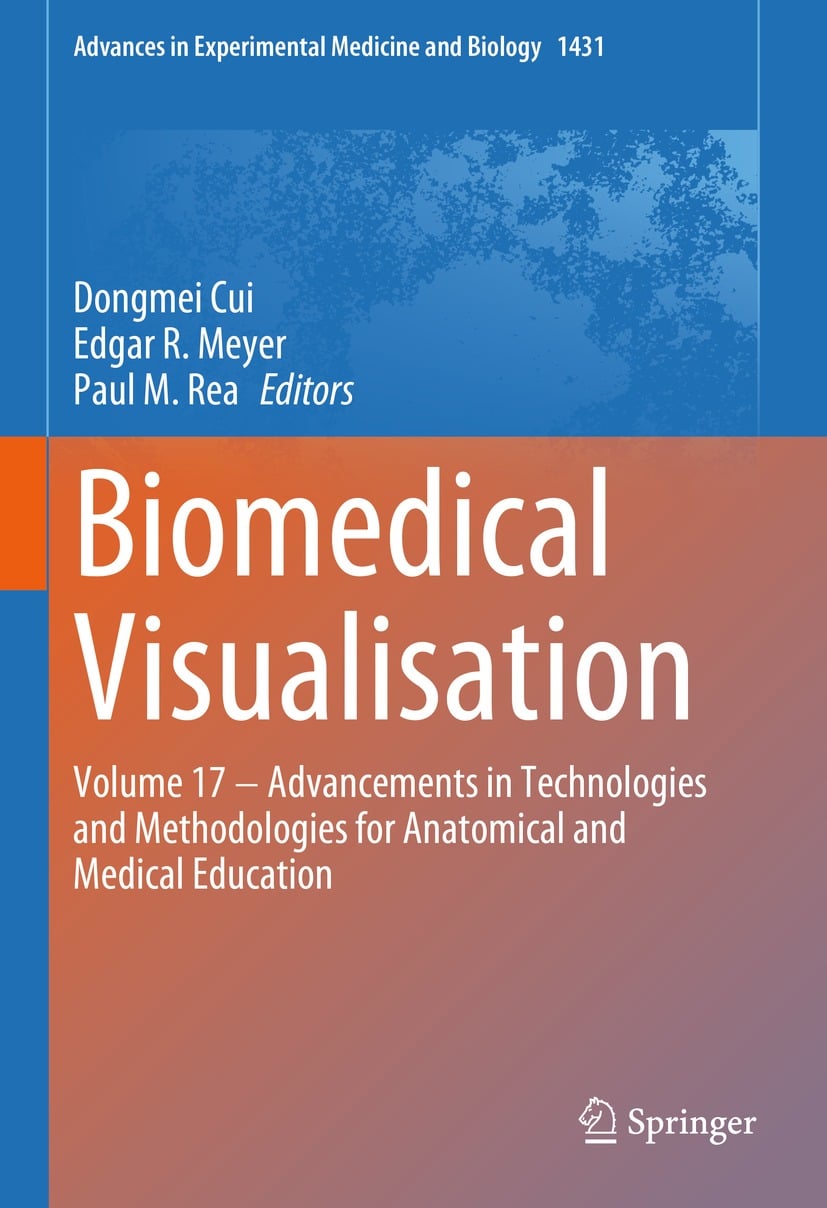 Biomedical Visualisation: Volume 17 ‒ Advancements in Technologies and Methodologies for Anatomical and Medical Education (Advances in Experimental Medicine and Biology Book 1431) (Original PDF from Publisher)