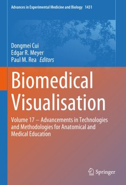 Biomedical Visualisation: Volume 17 ‒ Advancements in Technologies and Methodologies for Anatomical and Medical Education (Advances in Experimental Medicine and Biology Book 1431) (EPUB)