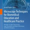 Microscopy Techniques for Biomedical Education and Healthcare Practice (Biomedical Visualization 2) (Original PDF from Publisher)