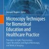 Microscopy Techniques for Biomedical Education and Healthcare Practice (Biomedical Visualization 2) (EPUB)