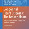 Congenital Heart Diseases: The Broken Heart; Clinical Features, Human Genetics and Molecular Pathways, 2nd Edition (Original PDF from Publisher)