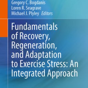 Fundamentals of Recovery, Regeneration, and Adaptation to Exercise Stress: An Integrated Approach (Original PDF from Publisher)