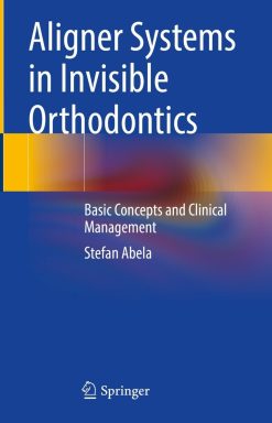 Aligner Systems in Invisible Orthodontics: Basic Concepts and Clinical Management (Original PDF from Publisher)