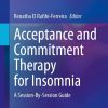 Acceptance and Commitment Therapy for Insomnia: A Session-By-Session Guide (Original PDF from Publisher)