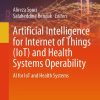 Artificial Intelligence for Internet of Things (IoT) and Health Systems Operability: AI for IoT and Health Systems (Original PDF from Publisher)