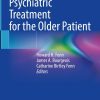 Age-Adjusted Psychiatric Treatment for the Older Patient (Original PDF from Publisher)
