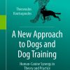 A New Approach to Dogs and Dog Training: Human-Canine Synergy in Theory and Practice (EPUB)