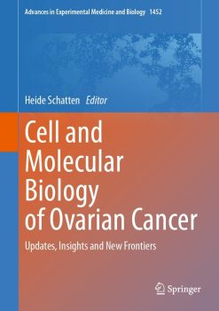 Cell and Molecular Biology of Ovarian Cancer: Updates, Insights and New Frontiers (EPUB)