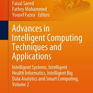 Advances in Intelligent Computing Techniques and Applications: Intelligent Systems, Intelligent Health Informatics, Intelligent Big Data Analytics and Smart Computing, Volume 2 (EPUB)