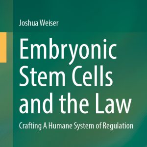 Embryonic Stem Cells and the Law: Crafting A Humane System of Regulation (EPUB)