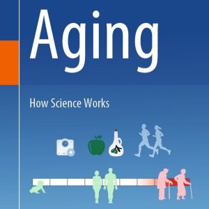 Aging: How Science Works (Original PDF from Publisher)