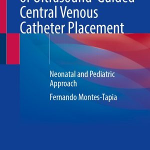 Atlas of Ultrasound-Guided Central Venous Catheter Placement: Neonatal and Pediatric Approach (EPUB)