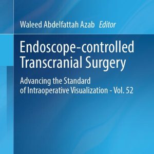 Endoscope-controlled Transcranial Surgery: Advancing the Standard of Intraoperative Visualization – Vol. 52 (EPUB)