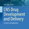 CNS Drug Development and Delivery: Concepts and Applications (Original PDF from Publisher)