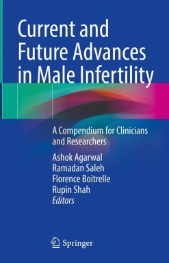 Current and Future Advances in Male Infertility: A Compendium for Clinicians and Researchers (EPUB)