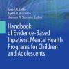 Handbook of Evidence-Based Inpatient Mental Health Programs for Children and Adolescents (Original PDF from Publisher)