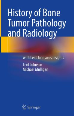 History of Bone Tumor Pathology and Radiology (Original PDF from Publisher)