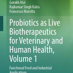 Probiotics as Live Biotherapeutics for Veterinary and Human Health, Volume 1: Functional Feed and Industrial Applications (EPUB)