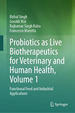 Probiotics as Live Biotherapeutics for Veterinary and Human Health, Volume 1: Functional Feed and Industrial Applications (Original PDF from Publisher)