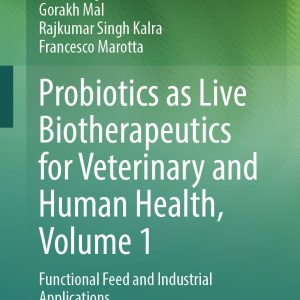 Probiotics as Live Biotherapeutics for Veterinary and Human Health, Volume 1: Functional Feed and Industrial Applications (Original PDF from Publisher)