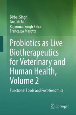Probiotics as Live Biotherapeutics for Veterinary and Human Health, Volume 2: Functional Foods and Post-Genomics (Original PDF from Publisher)