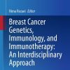 Breast Cancer Genetics, Immunology, and Immunotherapy: An Interdisciplinary Approach (Original PDF from Publisher)