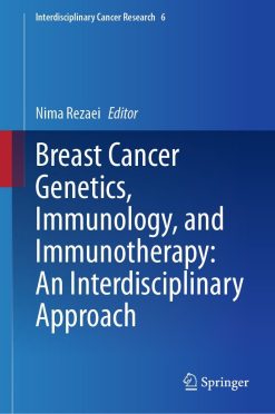 Breast Cancer Genetics, Immunology, and Immunotherapy: An Interdisciplinary Approach (Original PDF from Publisher)