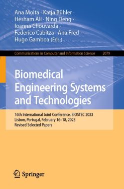 Biomedical Engineering Systems and Technologies: 16th International Joint Conference, BIOSTEC 2023, Lisbon, Portugal, February 16–18, 2023, Revised Selected Papers (Original PDF from Publisher)
