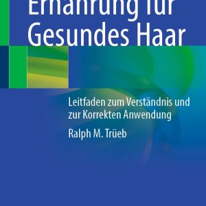 Ernährung für Gesundes Haar: Leitfaden zum Verständnis und zur korrekten Praxis (Original PDF from Publisher)