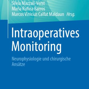 Intraoperatives Monitoring: Neurophysiologie und chirurgische Ansätze (Original PDF from Publisher)