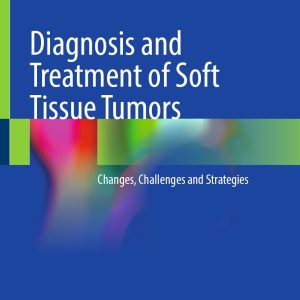 Diagnosis and Treatment of Soft Tissue Tumors: Changes, Challenges and Strategies (EPUB)